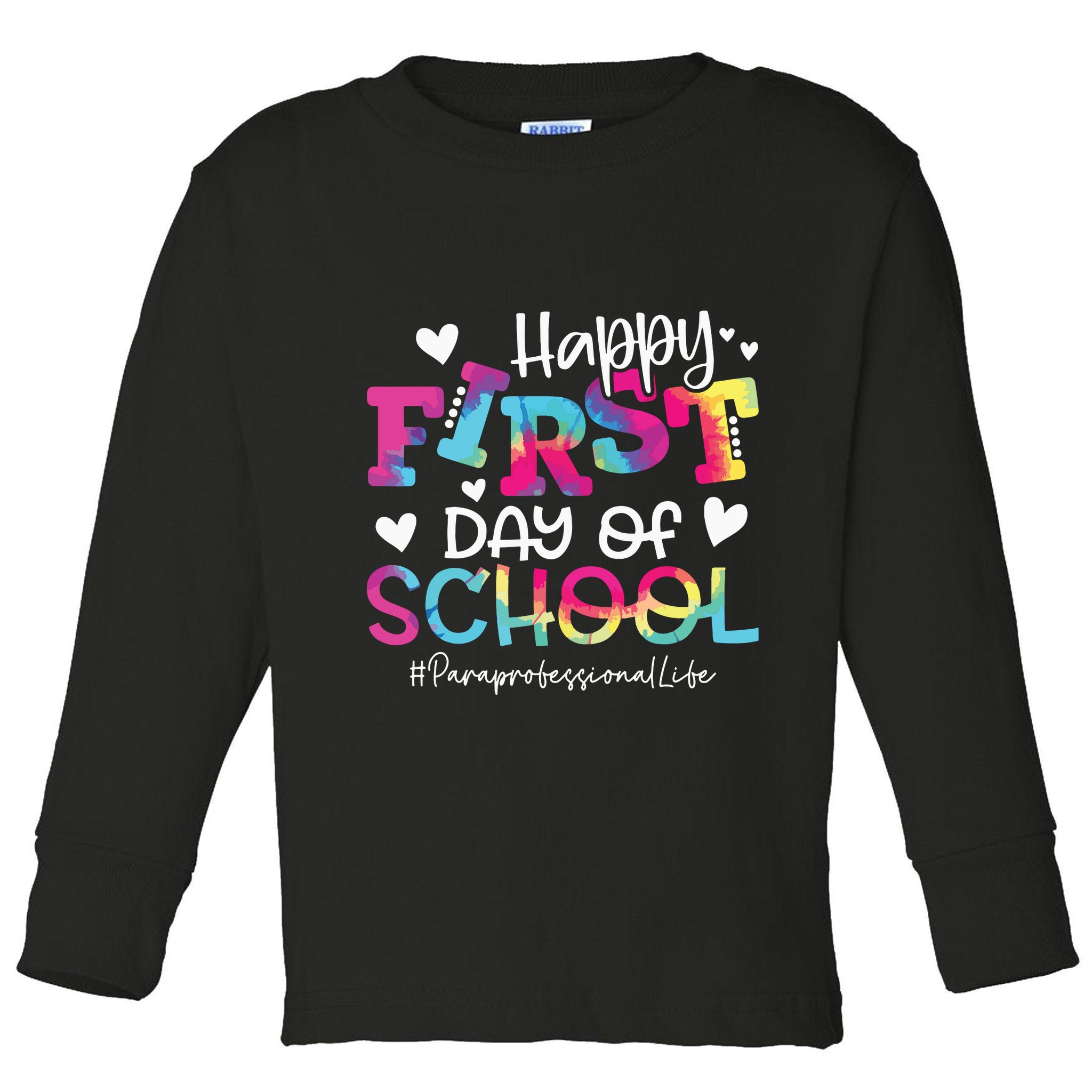 Tie Dye Paraprofessional Happy First Day Of School Funny Toddler Long Sleeve Shirt