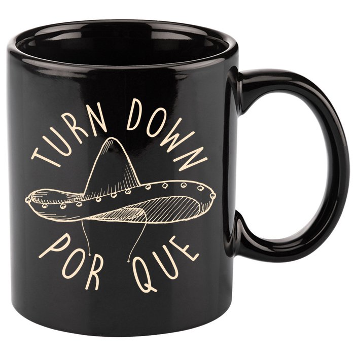 Turn Down Por Que Sombrero Cinco De Mayo 11oz C Handle Ceramic Mug