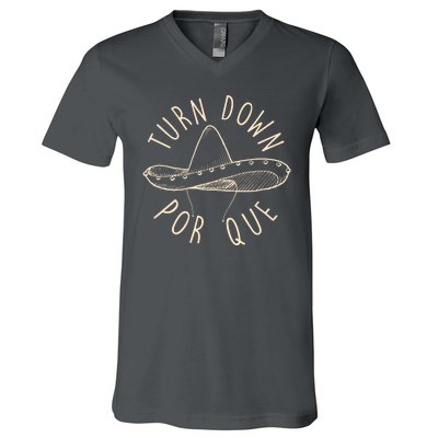 Turn Down Por Que Sombrero Cinco De Mayo V-Neck T-Shirt