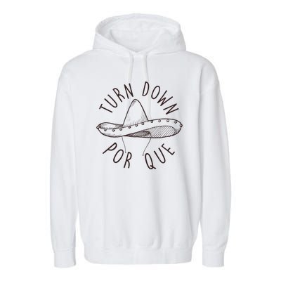 Turn Down Por Que Sombrero Cinco De Mayo Garment-Dyed Fleece Hoodie