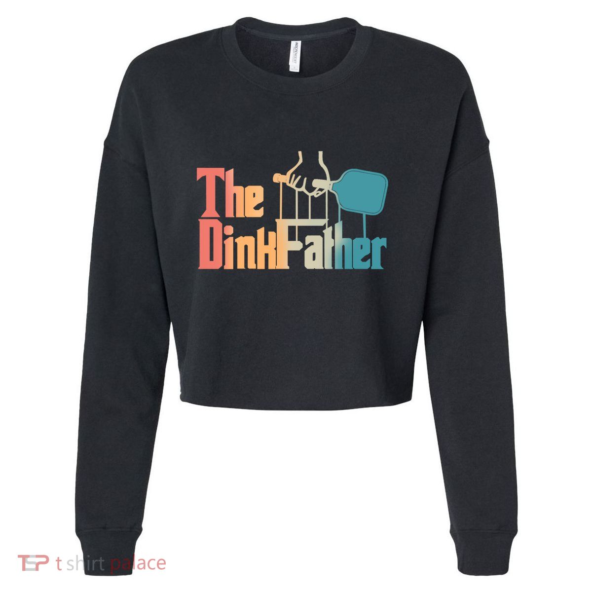 The Dinkfather Pickleball Dad Funny Pickleball FatherS Day Great Gift Cropped Pullover Crew