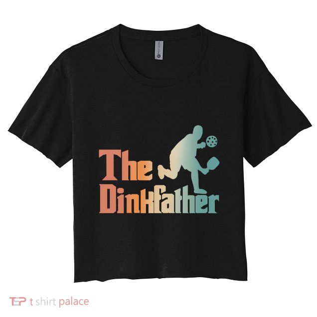 The Dinkfather Pickleball Dad Funny Pickleball FatherS Day Cool Gift Crop Top