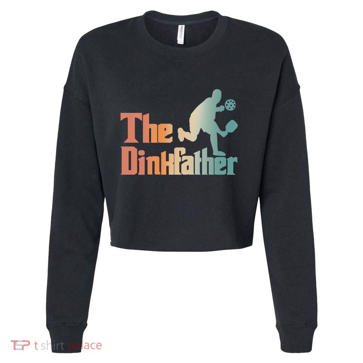 The Dinkfather Pickleball Dad Funny Pickleball FatherS Day Cool Gift Cropped Pullover Crew