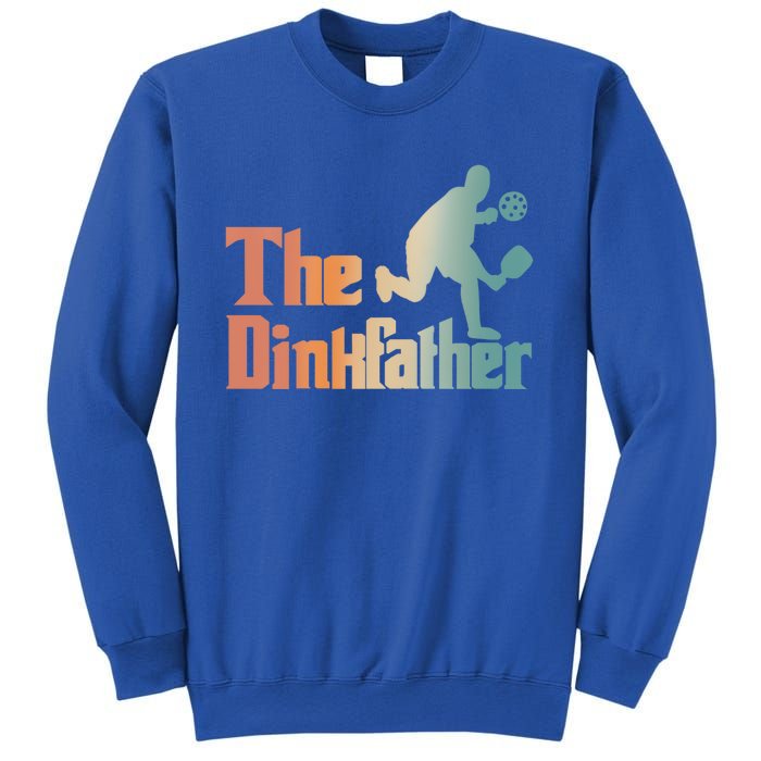 The Dinkfather Pickleball Dad Funny Pickleball FatherS Day Cool Gift Sweatshirt