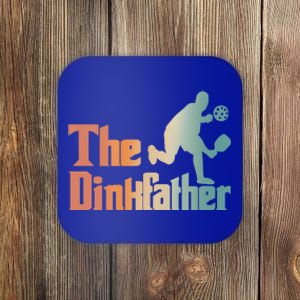 The Dinkfather Pickleball Dad Funny Pickleball FatherS Day Cool Gift Coaster