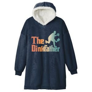 The Dinkfather Pickleball Dad Funny Pickleball FatherS Day Cool Gift Hooded Wearable Blanket