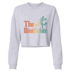 The Dinkfather Pickleball Dad Funny Pickleball FatherS Day Cool Gift Cropped Pullover Crew