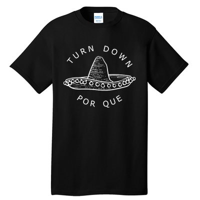 Turn Down Por Que Funny Cinco Mayo Mexican Fiesta Women Tall T-Shirt