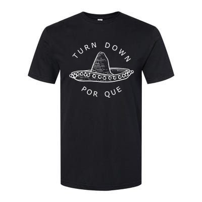 Turn Down Por Que Funny Cinco Mayo Mexican Fiesta Women Softstyle CVC T-Shirt