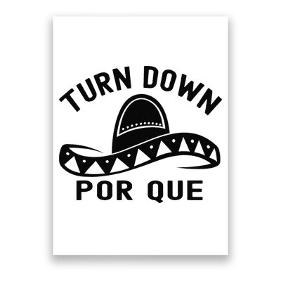 Turn Down Por Que Funny Cinco Mayo Mexican Fiesta Poster