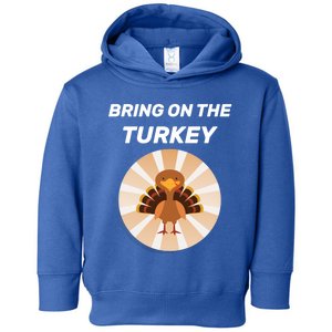 Thanksgiving Dinner Preparation Bring On The Turkey Family Gift Toddler Hoodie