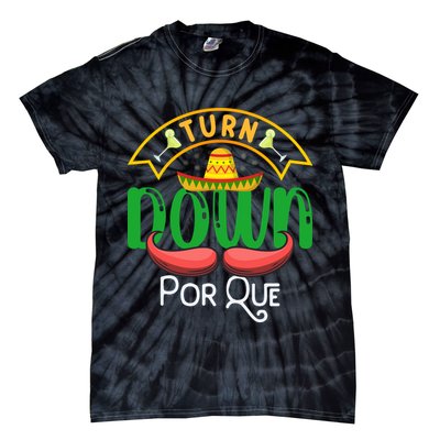 Turn Down Porque Funny Taco Music Pun Cinco De Mayo Tie-Dye T-Shirt