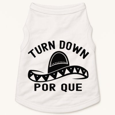 Turn Down Por Que Funny Cinco Mayo Mexican Fiesta Man Doggie Tank
