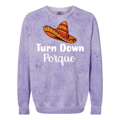 Turn Down Por Que Funny Cinco Mayo Mexican Fiesta Man Women Colorblast Crewneck Sweatshirt