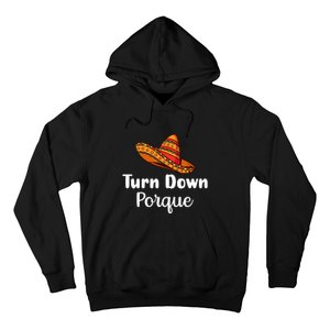 Turn Down Por Que Funny Cinco Mayo Mexican Fiesta Man Women Hoodie