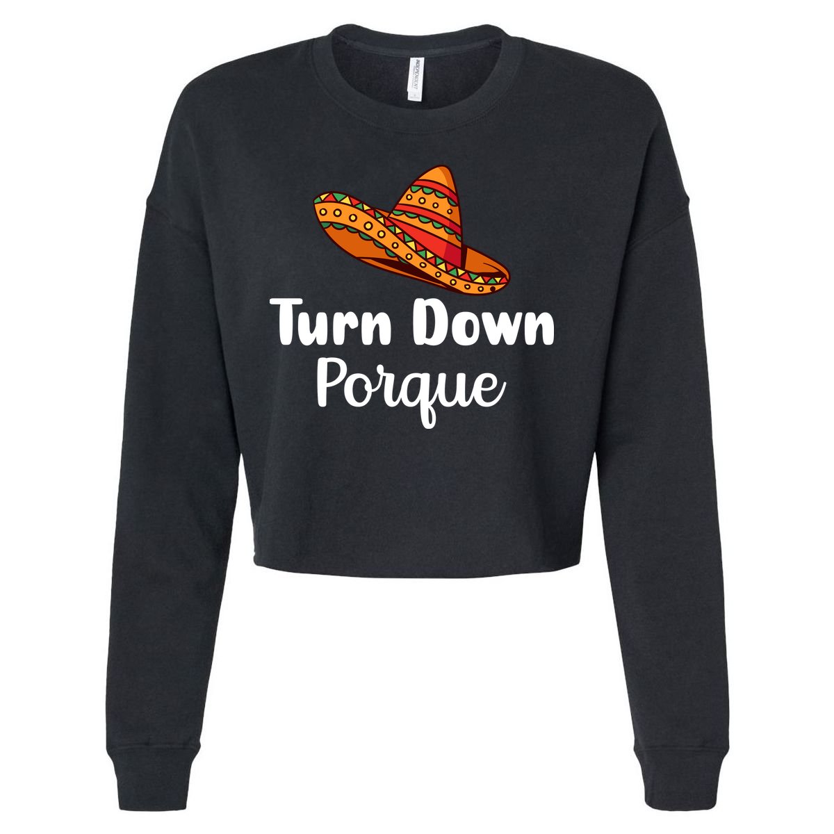 Turn Down Por Que Funny Cinco Mayo Mexican Fiesta Man Women Cropped Pullover Crew