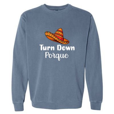 Turn Down Por Que Funny Cinco Mayo Mexican Fiesta Man Women Garment-Dyed Sweatshirt