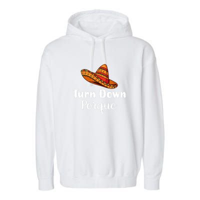 Turn Down Por Que Funny Cinco Mayo Mexican Fiesta Man Women Garment-Dyed Fleece Hoodie