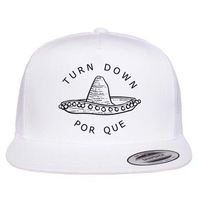 Turn Down Por Que Funny Cinco Mayo Mexican Fiesta Man Women Flatbill Hat