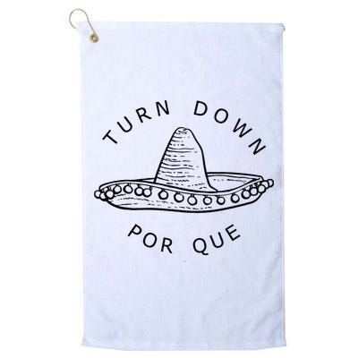Turn Down Por Que Funny Cinco Mayo Mexican Fiesta Man Women Golf Towel