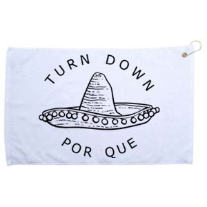 Turn Down Por Que Funny Cinco Mayo Mexican Fiesta Man Women Grommeted Golf Towel