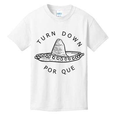 Turn Down Por Que Funny Cinco Mayo Mexican Fiesta Kids T-Shirt