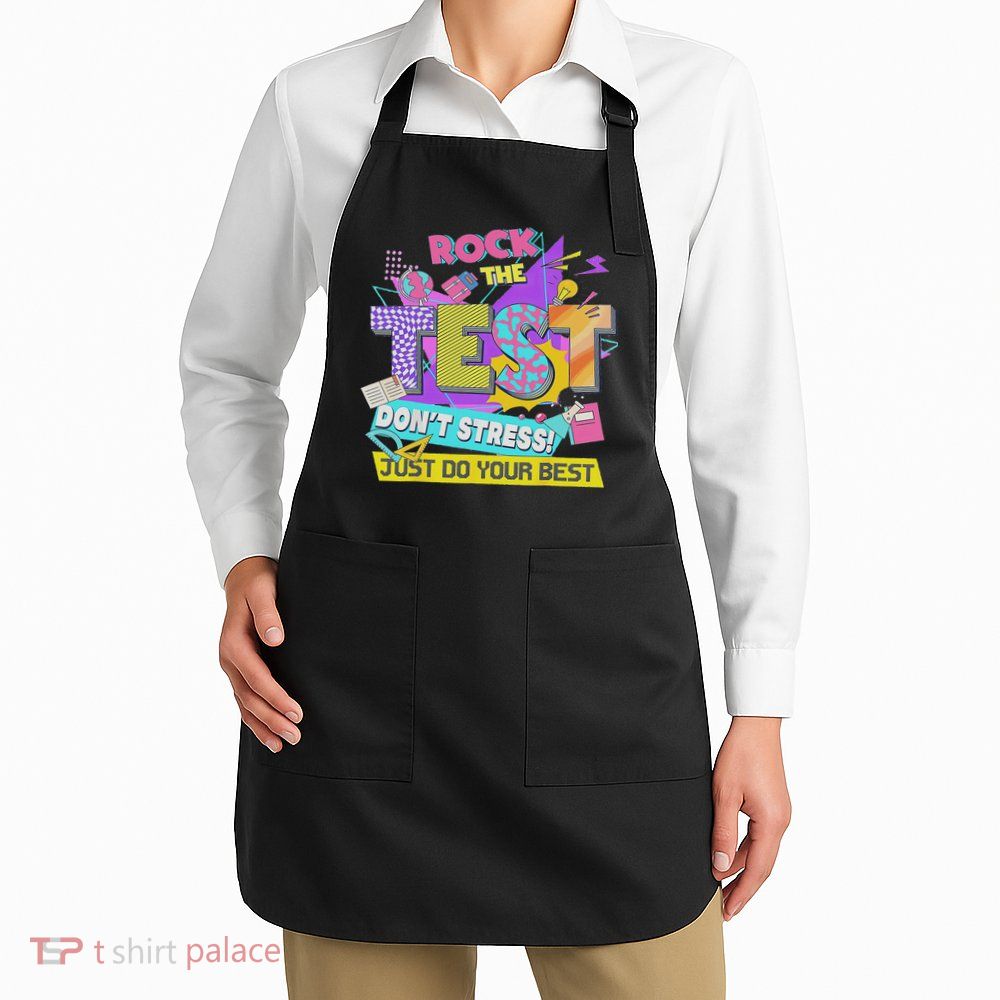Test Day, Rock The Test Don't Stress Just Do Your Best Apron
