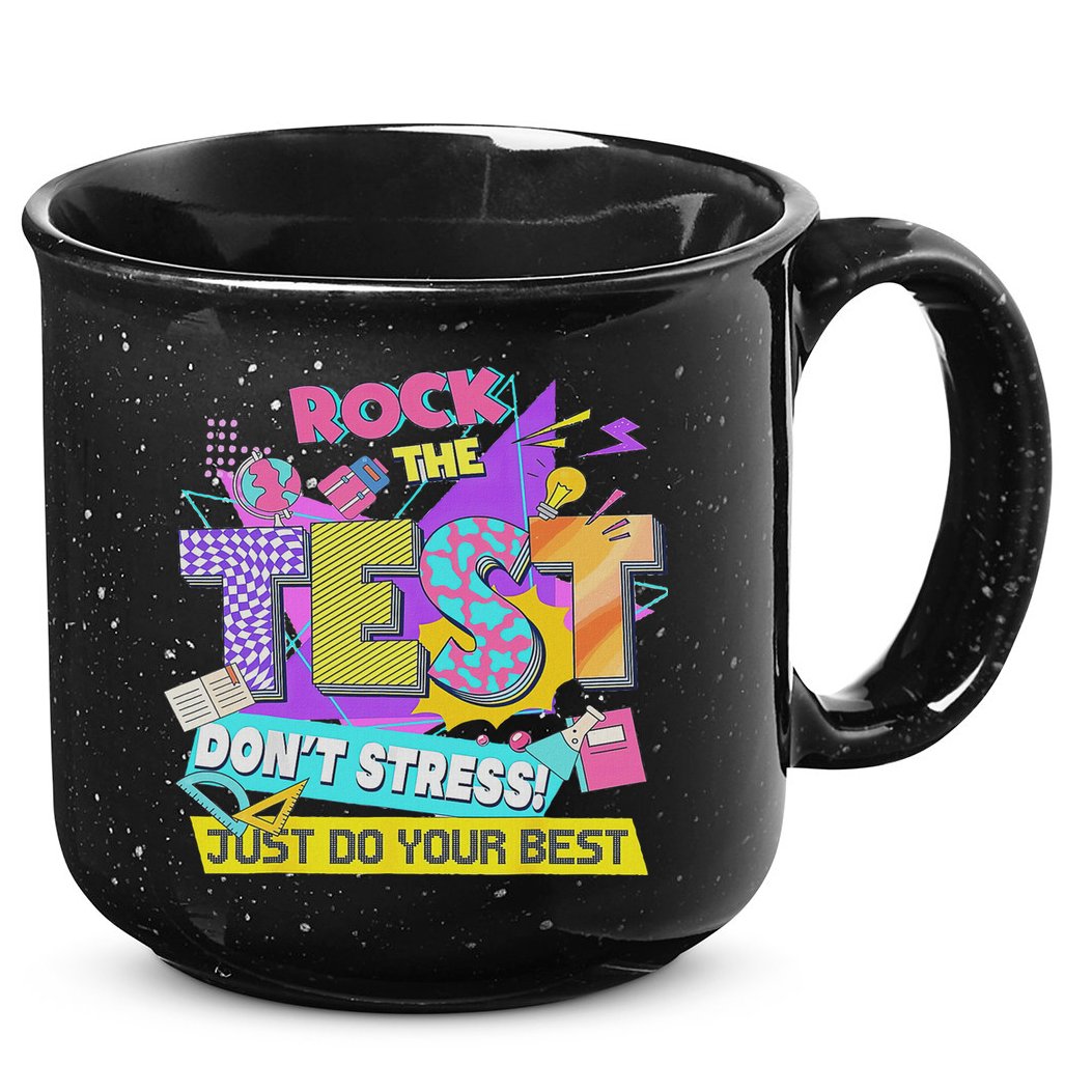 Test Day, Rock The Test Don't Stress Just Do Your Best 15oz Campfire Ceramic Mug