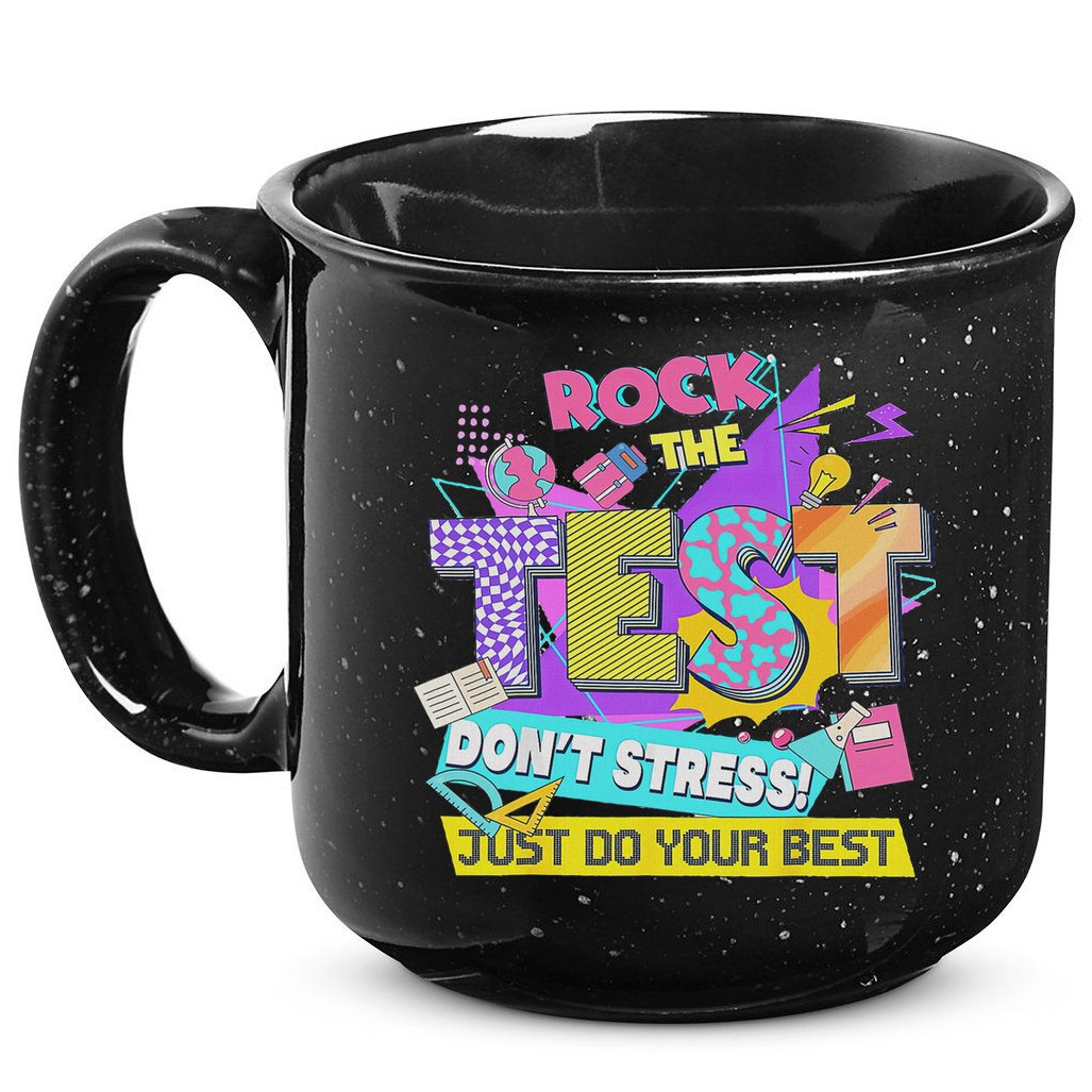 Test Day, Rock The Test Don't Stress Just Do Your Best 15oz Campfire Ceramic Mug