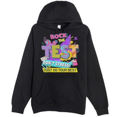 Test Day, Rock The Test Don't Stress Just Do Your Best Premium Pullover Hoodie
