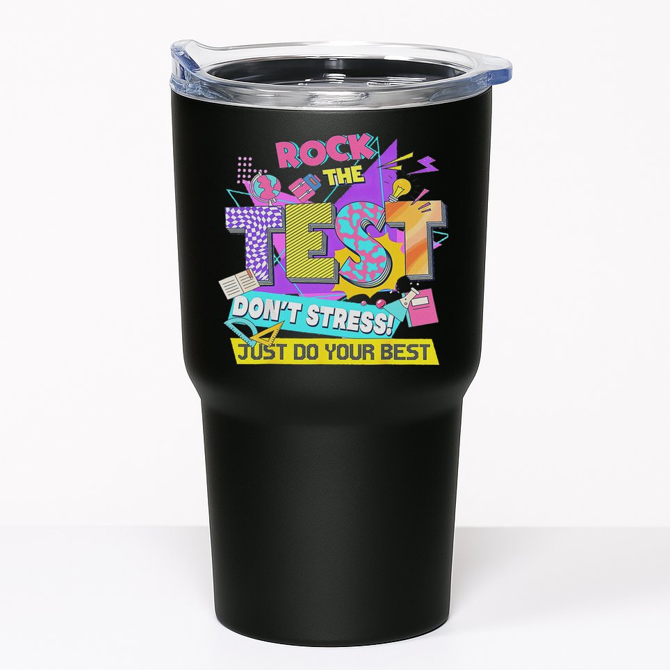 Test Day, Rock The Test Don't Stress Just Do Your Best Tumbler