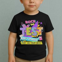 Test Day, Rock The Test Don't Stress Just Do Your Best Toddler T-Shirt
