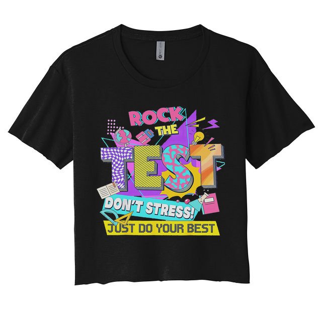 Test Day, Rock The Test Don't Stress Just Do Your Best Crop Top