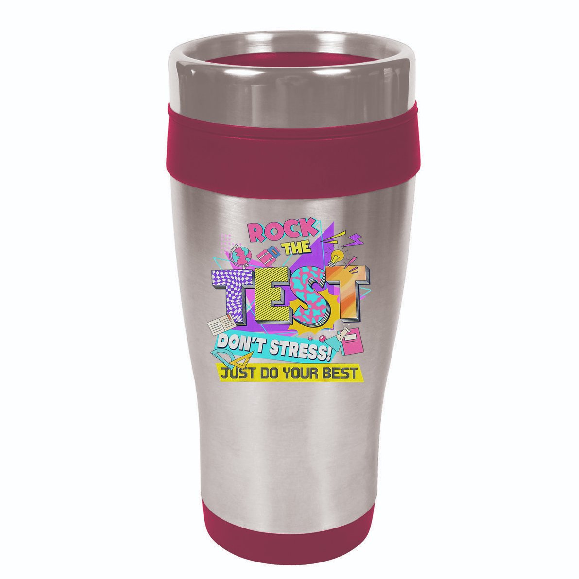 Test Day, Rock The Test Don't Stress Just Do Your Best 16oz Travel Tumbler