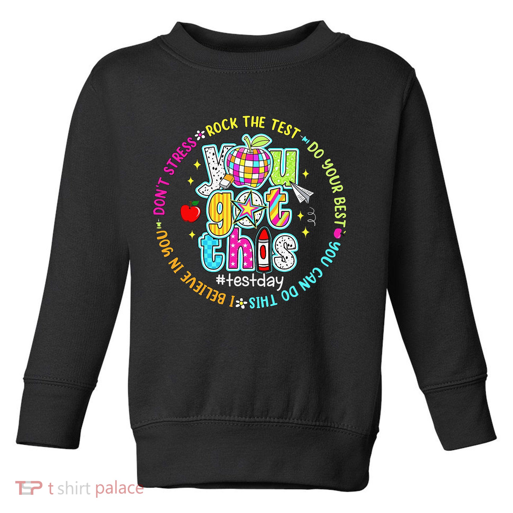 Test Day Rock The Test Teacher Testing Day You Got This Toddler Sweatshirt