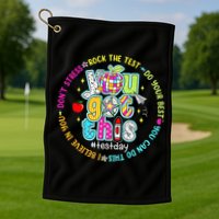 Test Day Rock The Test Teacher Testing Day You Got This Golf Towel