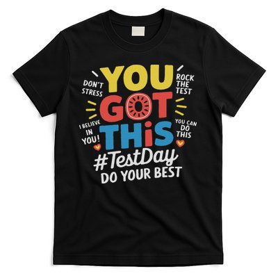 Test Day Rock The Test You Got This Teacher Test Testing Day T-Shirt