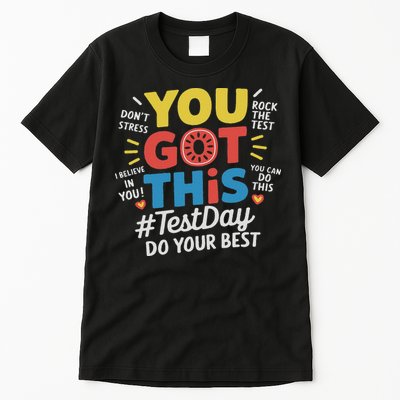 Test Day Rock The Test You Got This Teacher Test Testing Day Tall T-Shirt