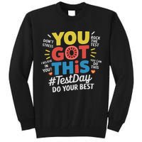 Test Day Rock The Test You Got This Teacher Test Testing Day Tall Sweatshirt