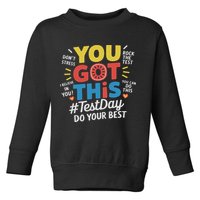 Test Day Rock The Test You Got This Teacher Test Testing Day Toddler Sweatshirt