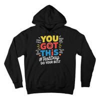 Test Day Rock The Test You Got This Teacher Test Testing Day Tall Hoodie