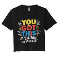 Test Day Rock The Test You Got This Teacher Test Testing Day Crop Top