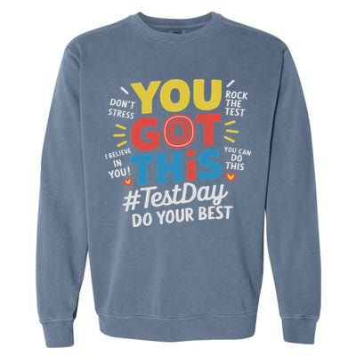 Test Day Rock The Test You Got This Teacher Test Testing Day Garment-Dyed Sweatshirt