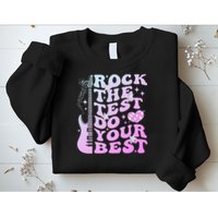 Test Day Rock The Test Do Your Best Testing Day Teacher Sweatshirt