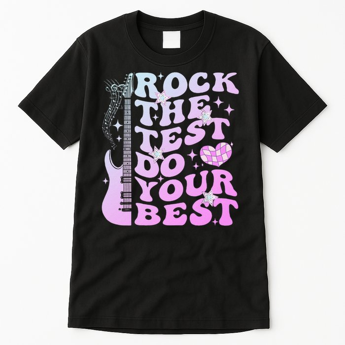 Test Day Rock The Test Do Your Best Testing Day Teacher Tall T-Shirt