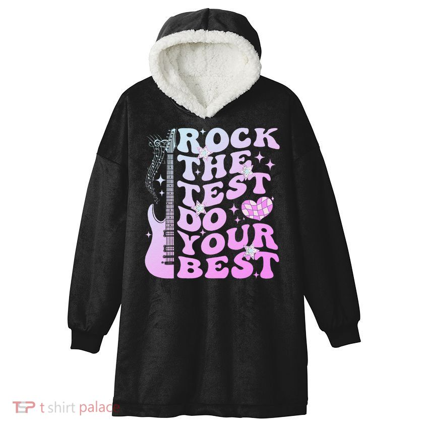 Test Day Rock The Test Do Your Best Testing Day Teacher Hooded Wearable Blanket