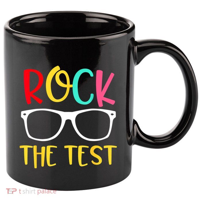 Test Day Rock The Test Teacher Testing D.ay Funny Teacher 11oz C Handle Ceramic Mug