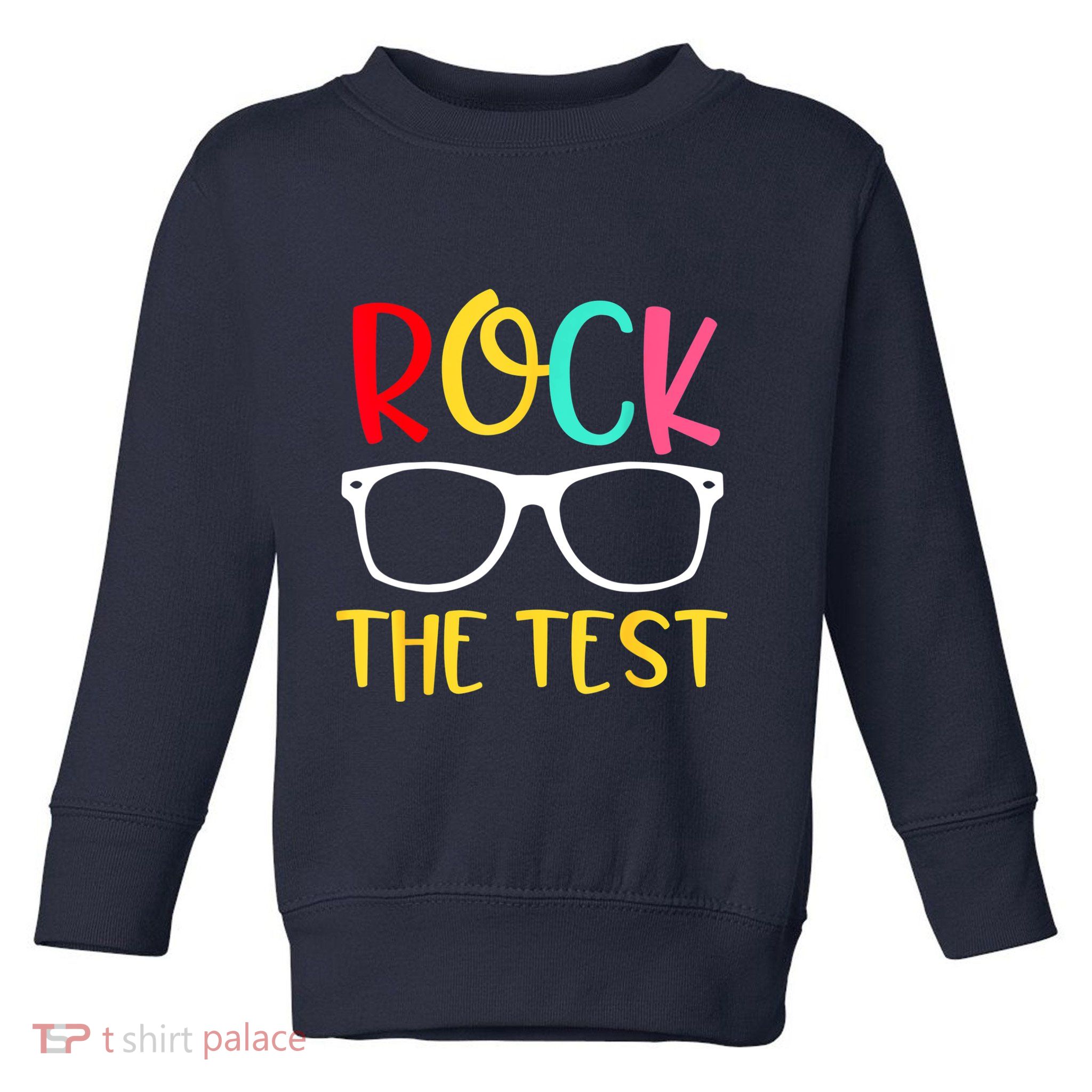 Test Day Rock The Test Teacher Testing D.ay Funny Teacher Toddler Sweatshirt