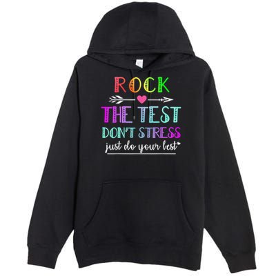 Test Day Rock The Test Teacher Testing Day Premium Pullover Hoodie