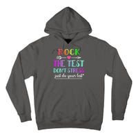 Test Day Rock The Test Teacher Testing Day Tall Hoodie